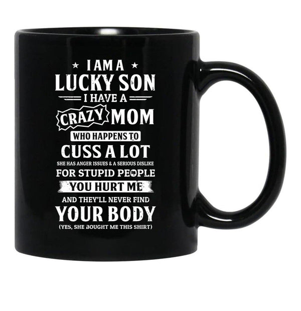 I Am A Lucky Son I Have A Crazy Mom Mothers Day Black Coffee Mug, Gift Coffee Mug - Black