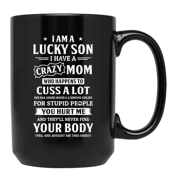 I Am A Lucky Son I Have A Crazy Mom Mothers Day Black Coffee Mug, Gift Coffee Mug - Black