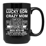 I Am A Lucky Son I Have Crazy A Mom Who Happens Who Cuss A Lot Gift For Son Shirt Black Coffee Mug, Gift Coffee Mug - Black