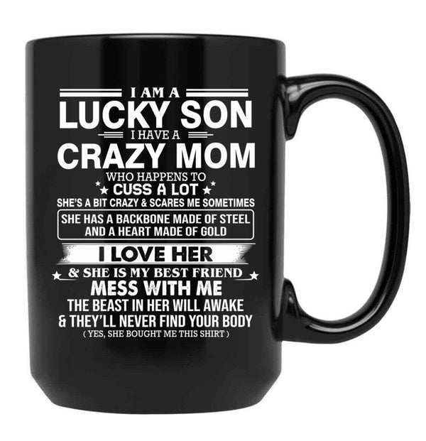 I Am A Lucky Son I Have Crazy A Mom Who Happens Who Cuss A Lot Gift For Son Shirt Black Coffee Mug, Gift Coffee Mug - Black