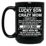 I Am A Lucky Son I Have Crazy A Mom Who Happens Who Cuss A Lot Gift For Son Shirt Black Coffee Mug, Gift Coffee Mug