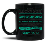 I Am A Lucky Son I'M Raised By A Freaking Awesome Mom Black Gift Coffee Mug