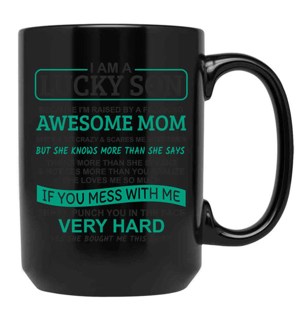 I Am A Lucky Son I'M Raised By A Freaking Awesome Mom Black Coffee Mug, Gift Coffee Mug - Black