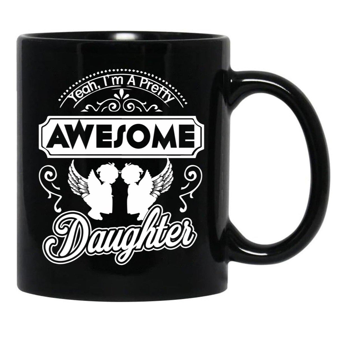 I Am A Pretty Awesome Daughter Black Coffee Mug, Gift Coffee Mug - Black