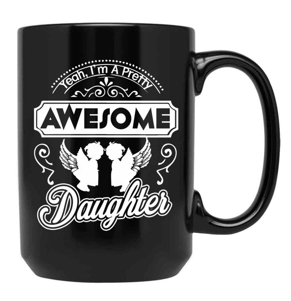 I Am A Pretty Awesome Daughter Black Coffee Mug, Gift Coffee Mug - Black