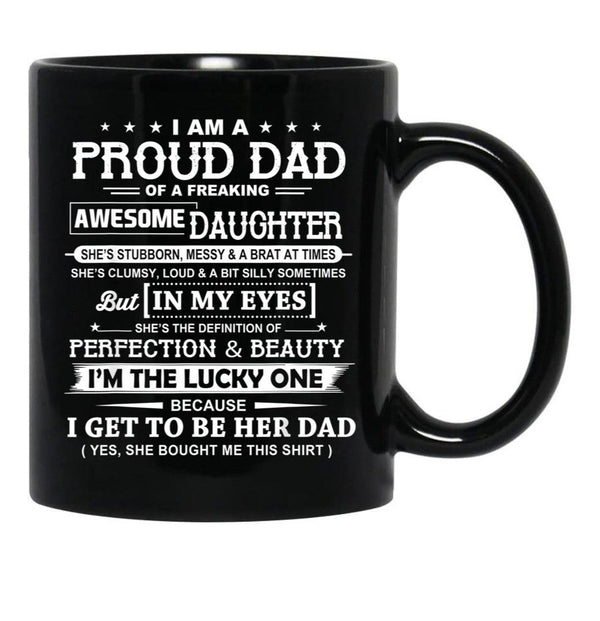 I Am A Proud Dad Of A Freaking Awesome Daughter Black Coffee Mug, Gift Coffee Mug - Black