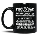 I Am A Proud Dad Of A Freaking Awesome Daughter Black Coffee Mug, Gift Coffee Mug