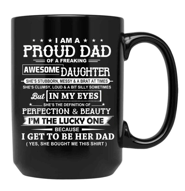 I Am A Proud Dad Of A Freaking Awesome Daughter Black Coffee Mug, Gift Coffee Mug - Black