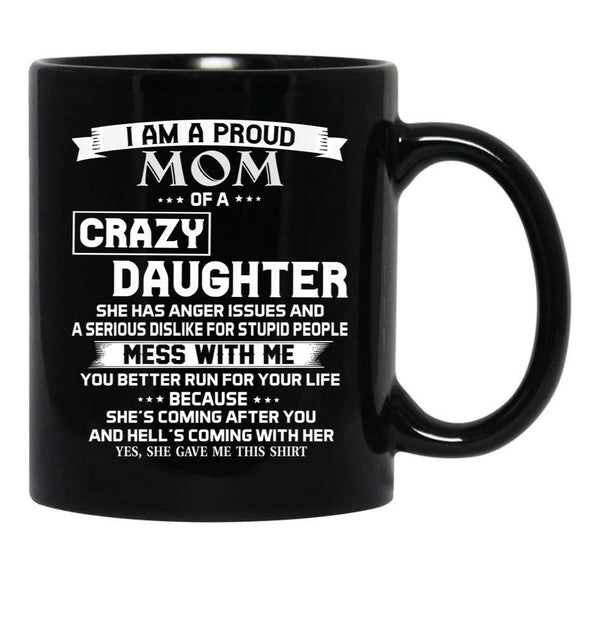 I Am A Proud Mom Crazy Black Gift Coffee Mug - Black