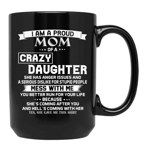 I Am A Proud Mom Crazy Black Coffee Mug, Gift Coffee Mug - Black