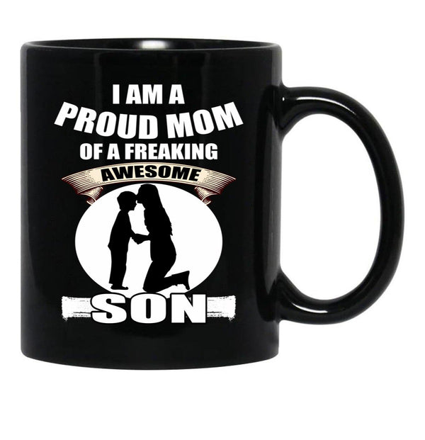 I Am A Proud Mom Of A Freaking Awesome Son Black Gift Coffee Mug - Black