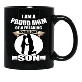 I Am A Proud Mom Of A Freaking Awesome Son Black Coffee Mug, Gift Coffee Mug - Black