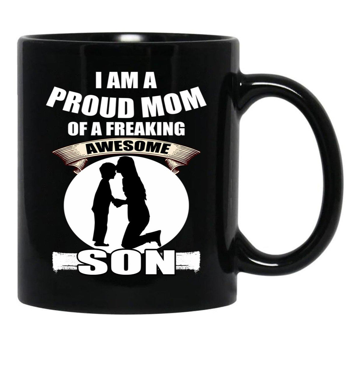 I Am A Proud Mom Of A Freaking Awesome Son Black Coffee Mug, Gift Coffee Mug - Black