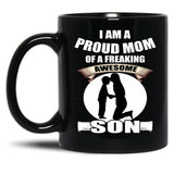 I Am A Proud Mom Of A Freaking Awesome Son Black Coffee Mug, Gift Coffee Mug