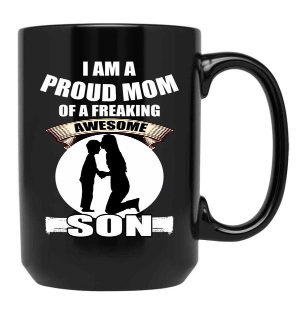 I Am A Proud Mom Of A Freaking Awesome Son Black Gift Coffee Mug - Black