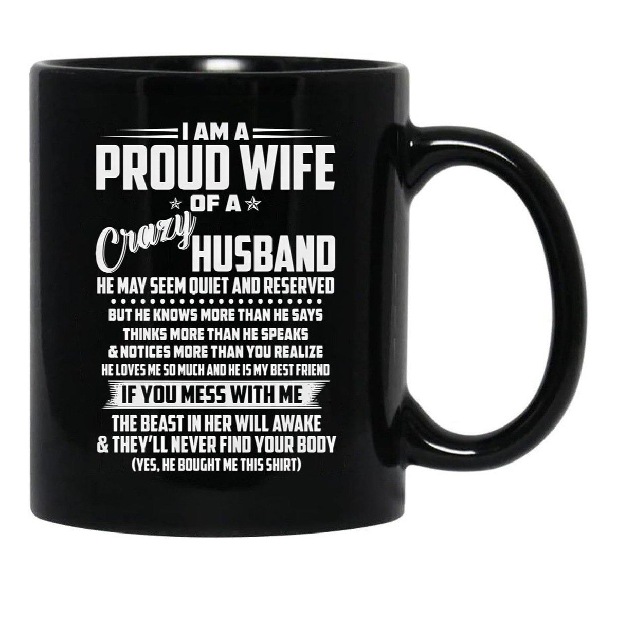 I Am A Proud Wife Of A Crazy Husband He May Seem Quiet And Reserved Black Gift Coffee Mug - Black