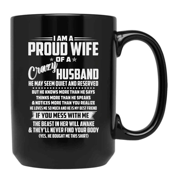 I Am A Proud Wife Of A Crazy Husband He May Seem Quiet And Reserved Black Coffee Mug, Gift Coffee Mug - Black