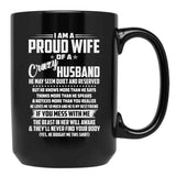 I Am A Proud Wife Of A Crazy Husband He May Seem Quiet And Reserved Black Gift Coffee Mug - Black