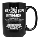I Am A Strong Son Because A Strong Mom Raised Me Black Gift Coffee Mug - Black