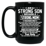 I Am A Strong Son Because A Strong Mom Raised Me Black Coffee Mug, Gift Coffee Mug