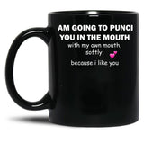 I Am Going To Punch You In The Mouth T-Shirt Black Coffee Mug, Gift Coffee Mug
