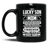 I Am Lucky Son Raised By Freaking Awesome Mom Black Gift Coffee Mug