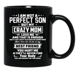 I Am Not A Perfect Son But My Crazy Mom Love Me And That Is Enough Black Coffee Mug, Gift Coffee Mug - Black