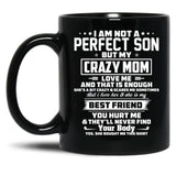 I Am Not A Perfect Son But My Crazy Mom Love Me And That Is Enough Black Coffee Mug, Gift Coffee Mug
