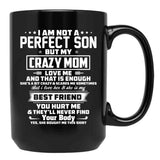 I Am Not A Perfect Son But My Crazy Mom Love Me And That Is Enough Black Gift Coffee Mug - Black
