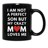 I Am Not A Perfect Son But My Crazy Mom Loves Me Black Coffee Mug, Gift Coffee Mug - Black