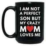 I Am Not A Perfect Son But My Crazy Mom Loves Me Black Coffee Mug, Gift Coffee Mug