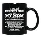 I Am Not A Perfect Son But My Mom Loves Me Black Gift Coffee Mug - Black