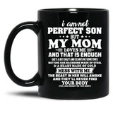 I Am Not A Perfect Son But My Mom Loves Me Black Gift Coffee Mug