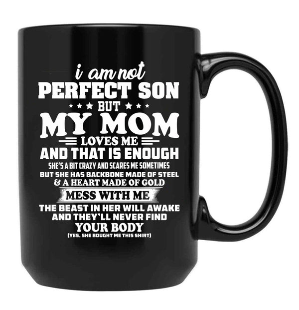 I Am Not A Perfect Son But My Mom Loves Me Black Gift Coffee Mug - Black