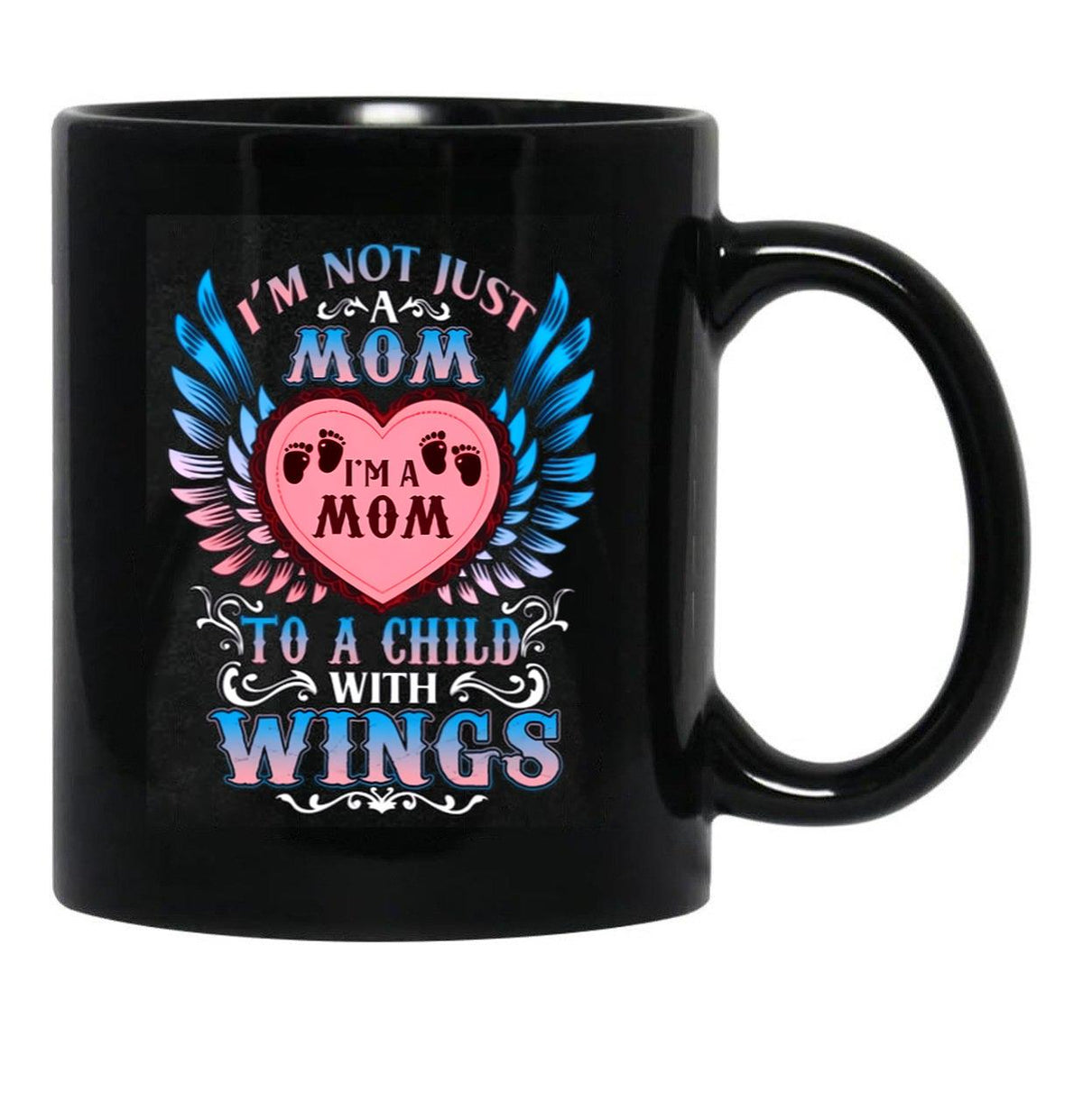 I Am Not Just A Mom I'M A Mom To A Child With Wings Black Coffee Mug, Gift Coffee Mug - Black