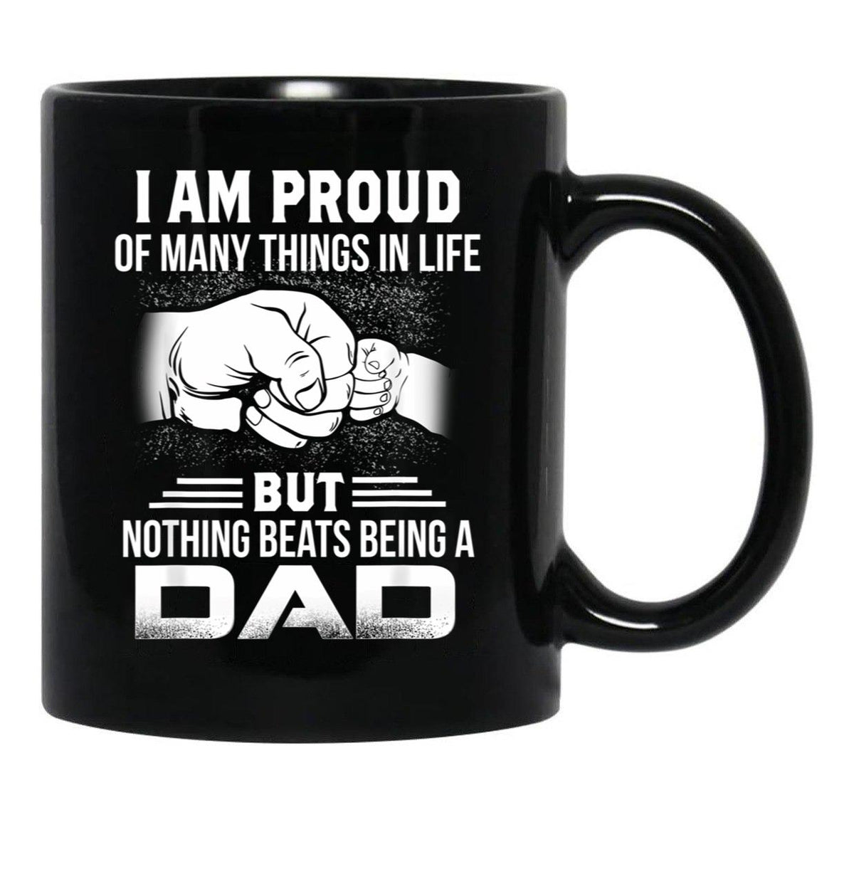 I Am Proud Of Many Things In Life Being A Dad Black Coffee Mug, Gift Coffee Mug - Black
