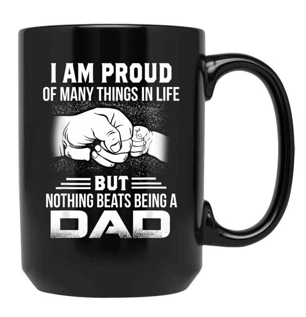 I Am Proud Of Many Things In Life Being A Dad Black Coffee Mug, Gift Coffee Mug - Black
