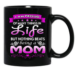 I Am Proud Of Many Things In Life But Nothing Beats Being A Mom Black Gift Coffee Mug - Black