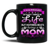 I Am Proud Of Many Things In Life But Nothing Beats Being A Mom Black Gift Coffee Mug