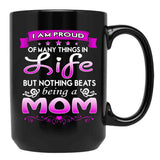 I Am Proud Of Many Things In Life But Nothing Beats Being A Mom Black Coffee Mug, Gift Coffee Mug - Black