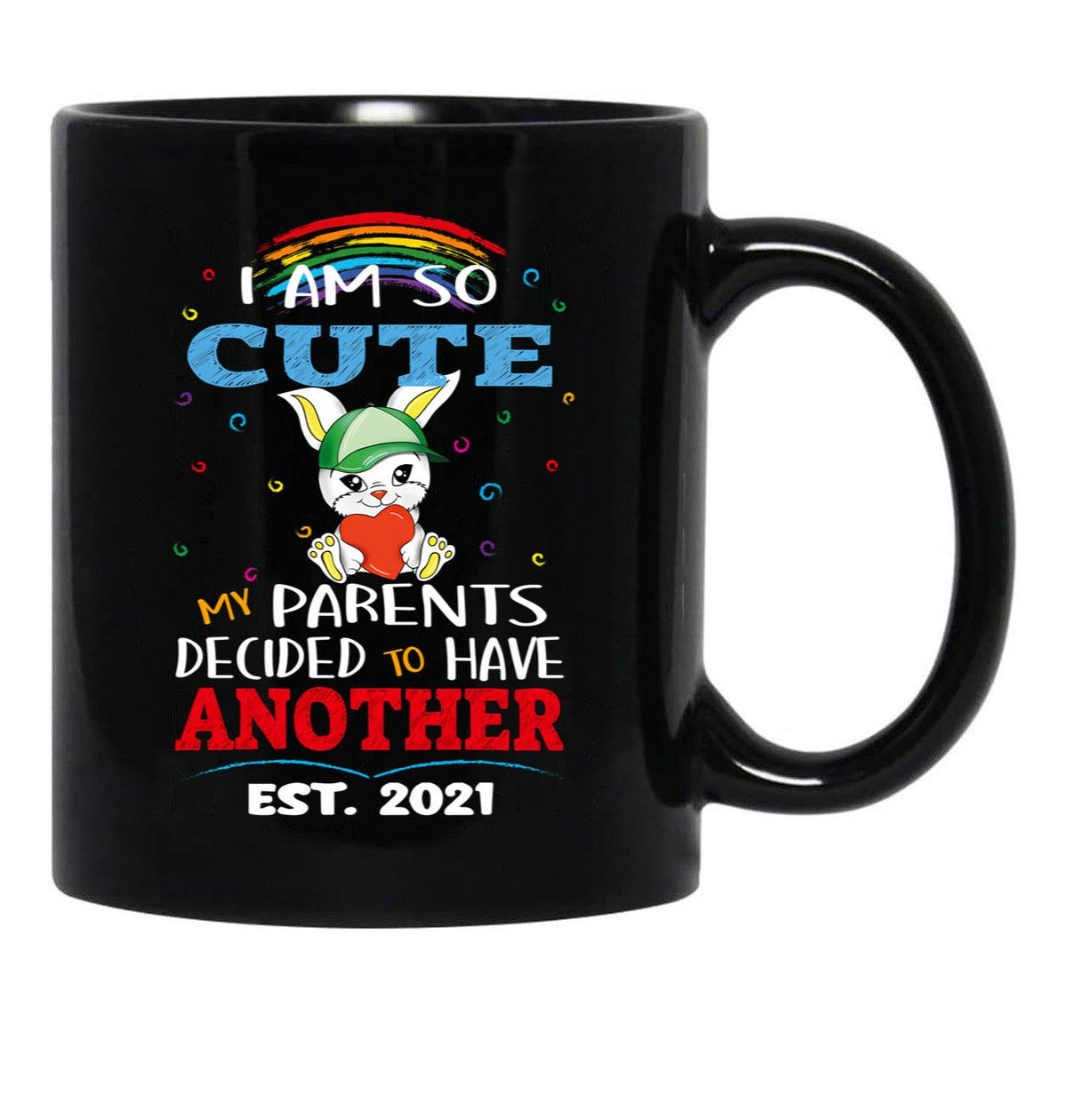 I Am So Cute My Parents Decided To Have Another Est. 2021 Black Coffee Mug, Gift Coffee Mug - Black