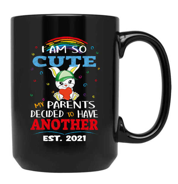 I Am So Cute My Parents Decided To Have Another Est. 2021 Black Coffee Mug, Gift Coffee Mug - Black