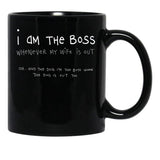 I Am The Boss (White Writing) Black Gift Coffee Mug - Black
