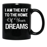 I Am The Key To The Home Of Your Dreams Black Gift Coffee Mug - Black