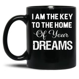 I Am The Key To The Home Of Your Dreams Black Gift Coffee Mug