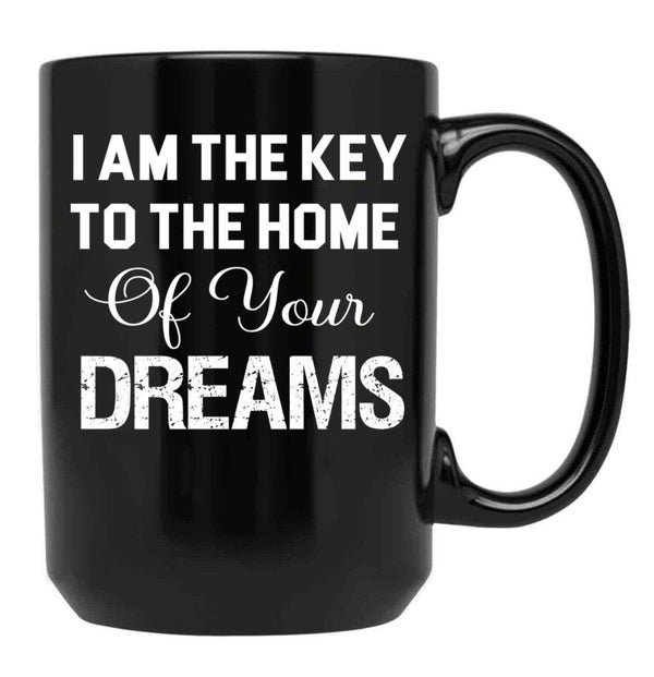 I Am The Key To The Home Of Your Dreams Black Coffee Mug, Gift Coffee Mug - Black