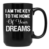 I Am The Key To The Home Of Your Dreams Black Gift Coffee Mug - Black