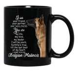 I Am Your Friend Your Partner Belgian Malinois Dog Black Gift Coffee Mug - Black