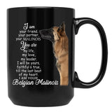I Am Your Friend Your Partner Belgian Malinois Dog Black Gift Coffee Mug - Black