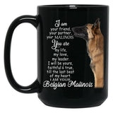 I Am Your Friend Your Partner Belgian Malinois Dog Black Gift Coffee Mug